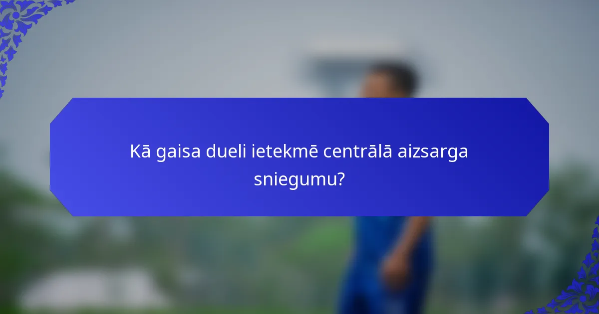 Kā gaisa dueli ietekmē centrālā aizsarga sniegumu?