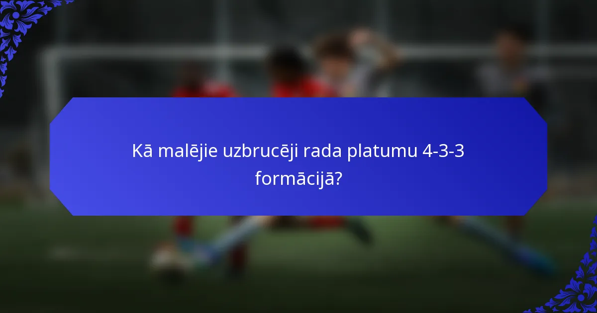 Kā malējie uzbrucēji rada platumu 4-3-3 formācijā?