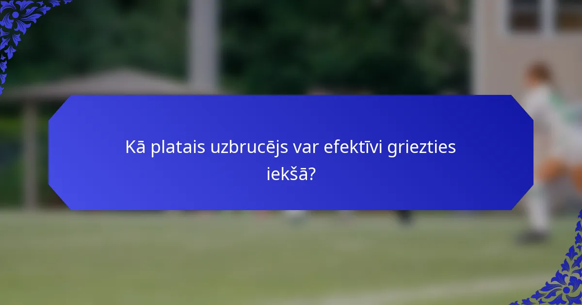 Kā platais uzbrucējs var efektīvi griezties iekšā?