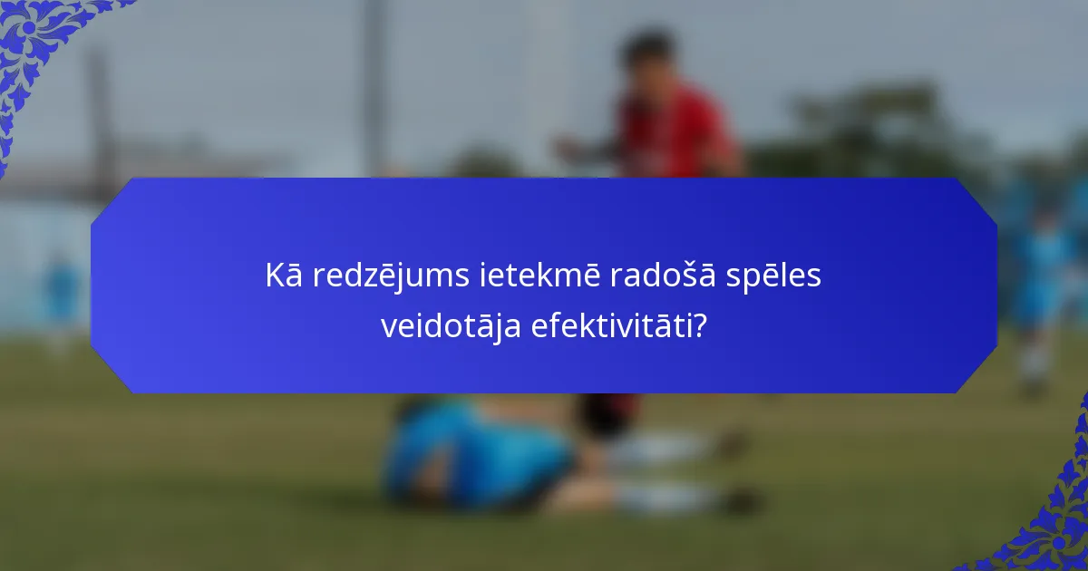 Kā redzējums ietekmē radošā spēles veidotāja efektivitāti?