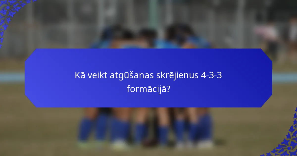 Kā veikt atgūšanas skrējienus 4-3-3 formācijā?