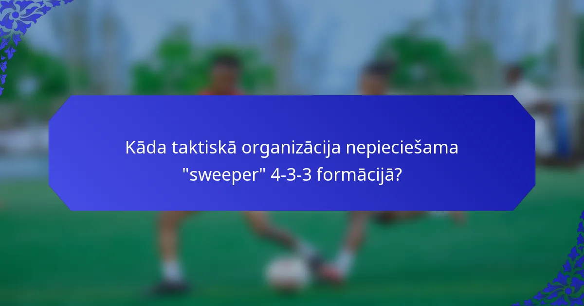 Kāda taktiskā organizācija nepieciešama 