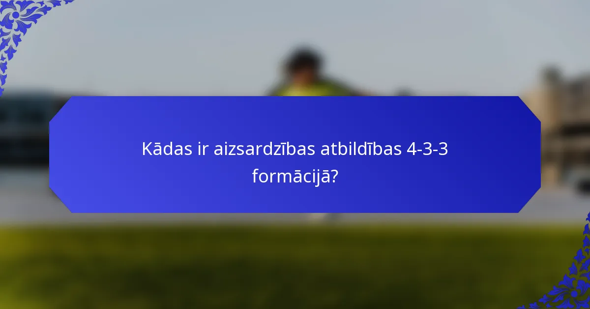 Kādas ir aizsardzības atbildības 4-3-3 formācijā?