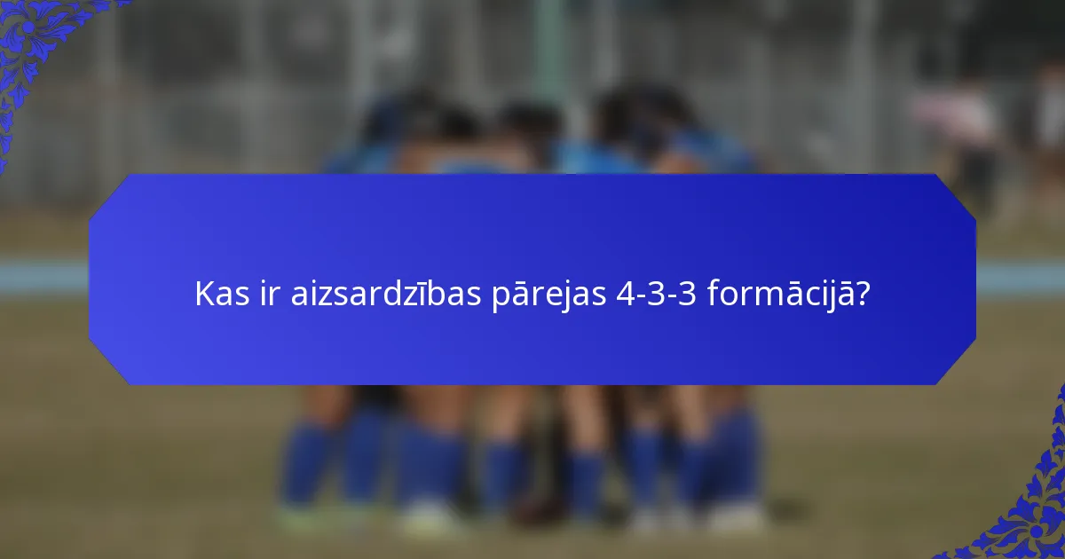 Kas ir aizsardzības pārejas 4-3-3 formācijā?